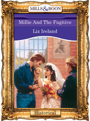бесплатно читать книгу Millie And The Fugitive автора Liz Ireland
