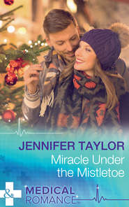 бесплатно читать книгу Miracle Under The Mistletoe автора Jennifer Taylor
