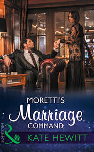 бесплатно читать книгу Moretti's Marriage Command автора Кейт Хьюит