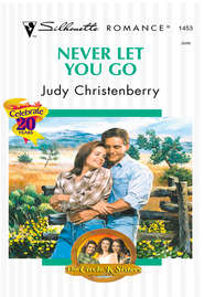 бесплатно читать книгу Never Let You Go автора Judy Christenberry