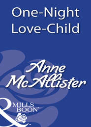 бесплатно читать книгу One-Night Love-Child автора Anne McAllister
