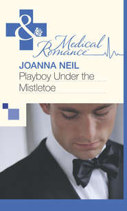 бесплатно читать книгу Playboy Under the Mistletoe автора Joanna Neil
