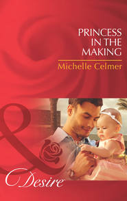 бесплатно читать книгу Princess in the Making автора Michelle Celmer