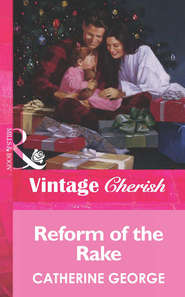 бесплатно читать книгу Reform of the Rake автора CATHERINE GEORGE