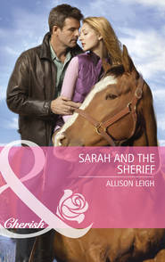 бесплатно читать книгу Sarah And The Sheriff автора Allison Leigh
