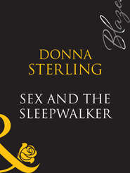 бесплатно читать книгу Sex And The Sleepwalker автора Donna Sterling