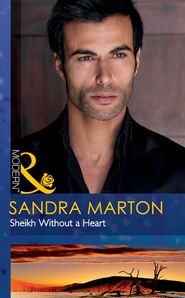 бесплатно читать книгу Sheikh Without a Heart автора Sandra Marton