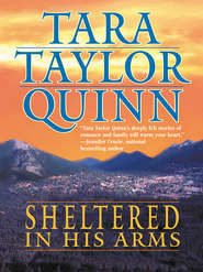 бесплатно читать книгу Sheltered in His Arms автора Tara Quinn