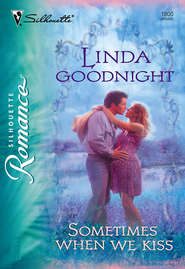 бесплатно читать книгу Sometimes When We Kiss автора Linda Goodnight