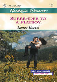 бесплатно читать книгу Surrender To A Playboy автора Renee Roszel