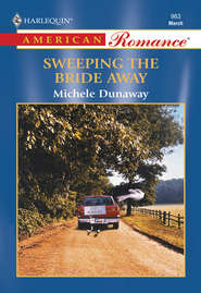 бесплатно читать книгу Sweeping The Bride Away автора Michele Dunaway