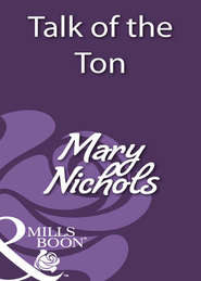 бесплатно читать книгу Talk of the Ton автора Mary Nichols