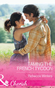 бесплатно читать книгу Taming the French Tycoon автора Rebecca Winters