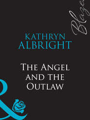 бесплатно читать книгу The Angel and the Outlaw автора Kathryn Albright