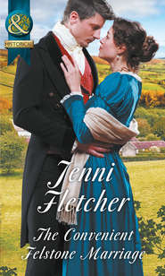 бесплатно читать книгу The Convenient Felstone Marriage автора Jenni Fletcher