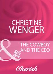 бесплатно читать книгу The Cowboy And The Ceo автора Christine Wenger
