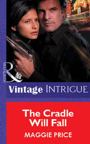 бесплатно читать книгу The Cradle Will Fall автора Maggie Price