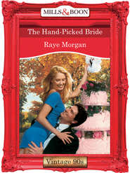 бесплатно читать книгу The Hand-Picked Bride автора Raye Morgan