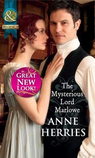 бесплатно читать книгу The Mysterious Lord Marlowe автора Anne Herries