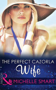 бесплатно читать книгу The Perfect Cazorla Wife автора Мишель Смарт