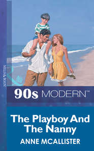 бесплатно читать книгу The Playboy And The Nanny автора Anne McAllister