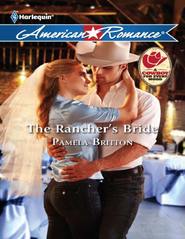 бесплатно читать книгу The Rancher's Bride автора Pamela Britton