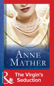 бесплатно читать книгу The Virgin's Seduction автора Anne Mather