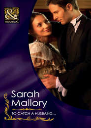 бесплатно читать книгу To Catch a Husband... автора Sarah Mallory