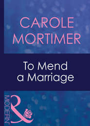 бесплатно читать книгу To Mend A Marriage автора Кэрол Мортимер