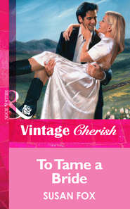 бесплатно читать книгу To Tame a Bride автора Susan Fox