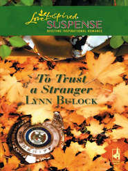 бесплатно читать книгу To Trust a Stranger автора Lynn Bulock