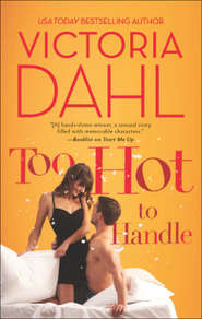 бесплатно читать книгу Too Hot to Handle автора Victoria Dahl