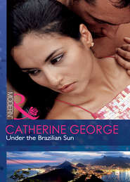 бесплатно читать книгу Under the Brazilian Sun автора CATHERINE GEORGE