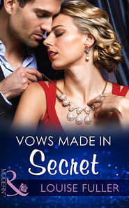 бесплатно читать книгу Vows Made in Secret автора Louise Fuller