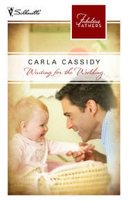 бесплатно читать книгу Waiting for the Wedding автора Carla Cassidy