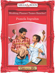 бесплатно читать книгу Wedding Planner Tames Rancher! автора Pamela Ingrahm