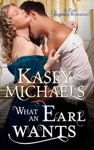 бесплатно читать книгу What an Earl Wants автора Кейси Майклс