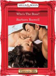 бесплатно читать книгу Who's The Boss? автора Barbara Boswell