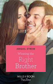 бесплатно читать книгу Winning the Right Brother автора Abigail Strom
