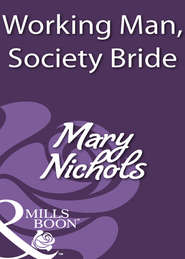 бесплатно читать книгу Working Man, Society Bride автора Mary Nichols