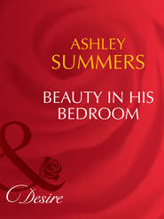 бесплатно читать книгу Beauty In His Bedroom автора Ashley Summers