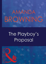 бесплатно читать книгу The Playboy's Proposal автора AMANDA BROWNING