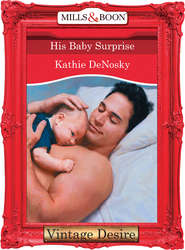 бесплатно читать книгу His Baby Surprise автора Kathie DeNosky