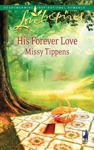 бесплатно читать книгу His Forever Love автора Missy Tippens