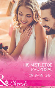 бесплатно читать книгу His Mistletoe Proposal автора Christy McKellen