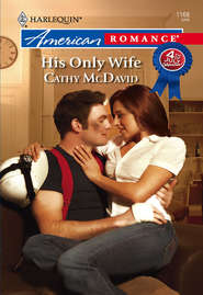 бесплатно читать книгу His Only Wife автора Cathy McDavid