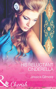 бесплатно читать книгу His Reluctant Cinderella автора Jessica Gilmore