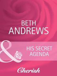 бесплатно читать книгу His Secret Agenda автора Beth Andrews