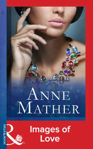 бесплатно читать книгу Images Of Love автора Anne Mather