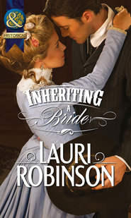 бесплатно читать книгу Inheriting a Bride автора Lauri Robinson